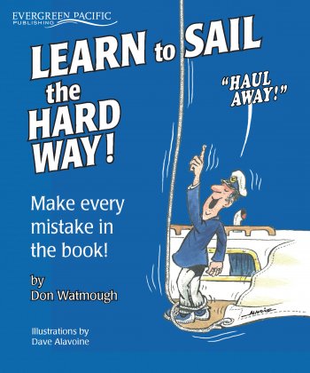 Learn to Sail the Hard Way! (Make Every Mistake in the Book)